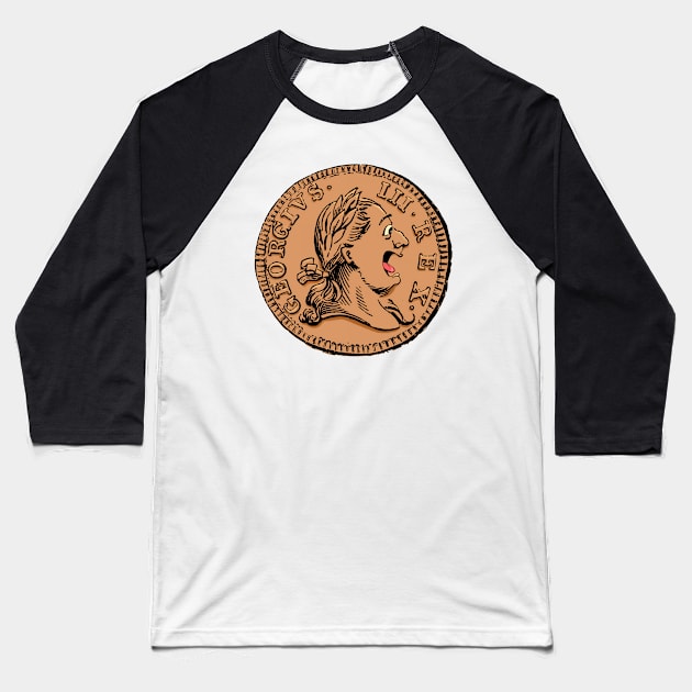 Laughing King George Coin Baseball T-Shirt by Retrology Graphics